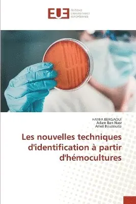 Hayfa Bergaoui, Adam Ben Nasr, Amel Bouzouita - Les nouvelles techniques d'identification à partir d'hémocultures, Häftad. Tillgänglighet: Lägg i varukorg