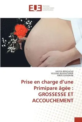 Hayfa Bergaoui, Yessine Belhajtaher, Imen Ghadhab - Prise en charge d'une Primipare âgée, Häftad. Tillgänglighet: Lägg i varukorg