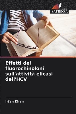 Irfan Khan - Effetti dei fluorochinoloni sull'attività elicasi dell'HCV, Häftad. Tillgänglighet: Lägg i varukorg