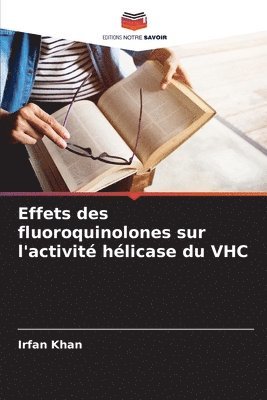 Irfan Khan - Effets des fluoroquinolones sur l'activité hélicase du VHC, Häftad. Tillgänglighet: Lägg i varukorg