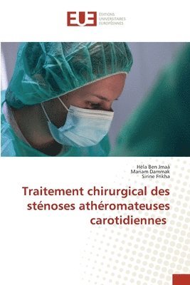Hèla Ben Jmaà, Mariam Dammak, Sirine Frikha - Traitement chirurgical des sténoses athéromateuses carotidiennes, Häftad. Tillgänglighet: Lägg i varukorg
