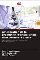 Ram Prasad Meena, Ravi Chaturvedi, Shashi Pandey - Amélioration de la production d'artémisinine dans Artemisia annua, Häftad. Tillgänglighet: Lägg i varukorg