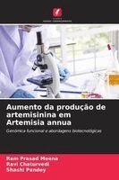 Ram Prasad Meena, Ravi Chaturvedi, Shashi Pandey - Aumento da produção de artemisinina em Artemisia annua, Häftad