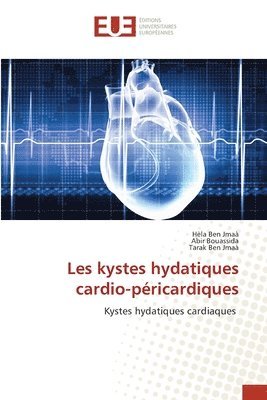 Hèla Ben Jmaà, Abir Bouassida, Tarak Ben Jmaà - Les kystes hydatiques cardio-péricardiques, Häftad. Tillgänglighet: Lägg i varukorg