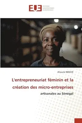 Alioune Ndiaye - L'entrepreneuriat féminin et la création des micro-entreprises, Häftad. Tillgänglighet: Lägg i varukorg