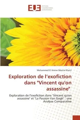 Mohammed El Amine Moulai Khatir - Exploration de l'exofiction dans "Vincent qu'on assassine", Häftad. Tillgänglighet: Lägg i varukorg