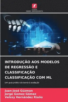 Juan José Gúzman, Jorge Gómez Gómez, Velssy Hernández Riaño - Introdução Aos Modelos de Regressão E Classificação Classificação Com ML, Häftad. Tillgänglighet: Lägg i varukorg