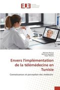 Envers l'impl�mentation de la t�l�m�decine en Tunisie