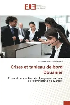 Thierry Farrel Aloumedjo Zam - Crises et tableau de bord Douanier, Häftad. Tillgänglighet: Lägg i varukorg