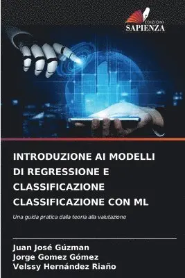 Juan José Gúzman, Jorge Gómez Gómez, Velssy Hernández Riaño - Introduzione AI Modelli Di Regressione E Classificazione Classificazione Con ML, Häftad. Tillgänglighet: Lägg i varukorg