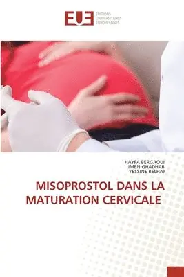 Hayfa Bergaoui, Imen Ghadhab, Yessine Belhaj - Misoprostol Dans La Maturation Cervicale, Häftad. Tillgänglighet: Lägg i varukorg