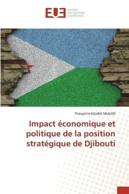 Théophile Kiluba Muledi - Impact économique et politique de la position stratégique de Djibouti, Häftad. Tillgänglighet: Lägg i varukorg