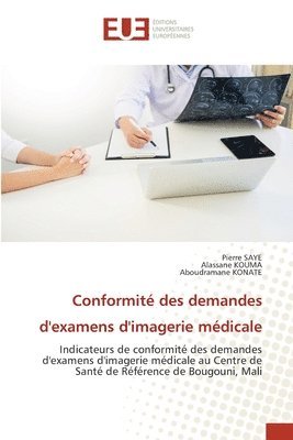 Pierre Saye, Alassane Kouma, Aboudramane Konate - Conformité des demandes d'examens d'imagerie médicale, Häftad