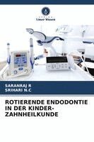 Saranraj R, Srihari N C - Rotierende Endodontie in Der Kinder-Zahnheilkunde, Häftad
