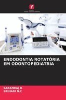 Saranraj R, Srihari N C - Endodontia Rotatória Em Odontopediatria, Häftad
