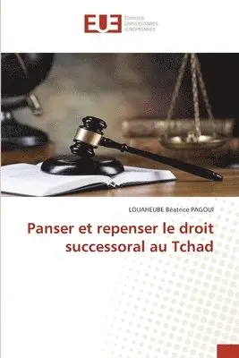 Louaheube Béatrice Pagoui - Panser et repenser le droit successoral au Tchad, Häftad. Tillgänglighet: Lägg i varukorg