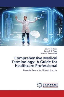 Gaurav N Kasar, Durgesh S Pagar, Aman B Upaganlawar - Comprehensive Medical Terminology, Häftad