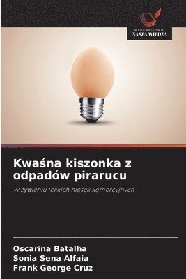 Oscarina Batalha, Sonia Sena Alfaia, Frank George Cruz - Kwaśna kiszonka z odpadów pirarucu, Häftad