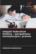 Indyjski federalizm fiskalny - perspektywy konstytucyjne i prawne