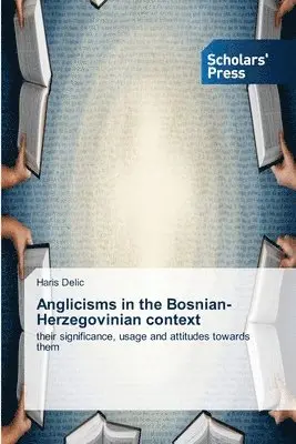 Haris Delic - Anglicisms in the Bosnian-Herzegovinian context, Häftad. Tillgänglighet: Lägg i varukorg