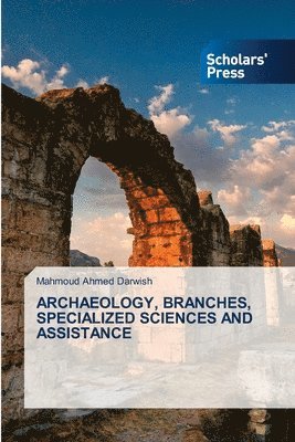 Mahmoud Ahmed Darwish - Archaeology, Branches, Specialized Sciences and Assistance, Häftad