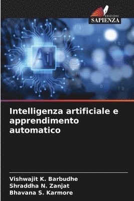 Vishwajit K Barbudhe, Shraddha N Zanjat, Bhavana S Karmore - Intelligenza artificiale e apprendimento automatico, Häftad