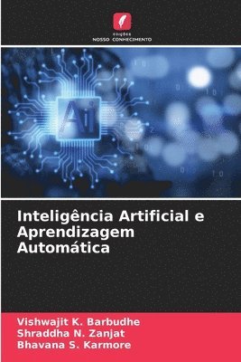 Vishwajit K Barbudhe, Shraddha N Zanjat, Bhavana S Karmore - Inteligência Artificial e Aprendizagem Automática, Häftad