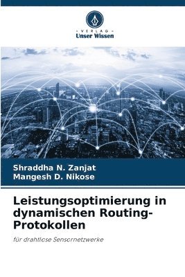 Shraddha N Zanjat, Mangesh D Nikose - Leistungsoptimierung in dynamischen Routing-Protokollen, Häftad