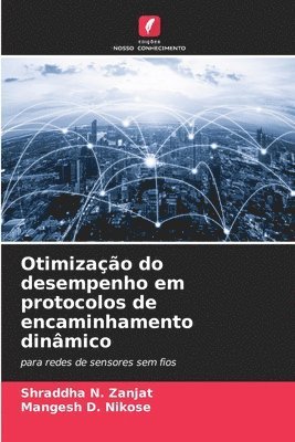 Shraddha N Zanjat, Mangesh D Nikose - Otimização do desempenho em protocolos de encaminhamento dinâmico, Häftad