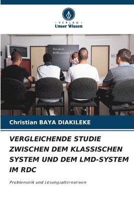 Christian Baya Diakileke - Vergleichende Studie Zwischen Dem Klassischen System Und Dem LMD-System Im Rdc, Häftad. Tillgänglighet: Lägg i varukorg