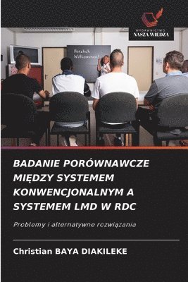 Christian Baya Diakileke - Badanie Porównawcze MiĘdzy Systemem Konwencjonalnym a Systemem LMD W Rdc, Häftad. Tillgänglighet: Lägg i varukorg