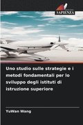 Uno studio sulle strategie e i metodi fondamentali per lo sviluppo degli istituti di istruzione superiore