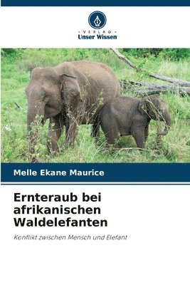 Melle Ekane Maurice - Ernteraub bei afrikanischen Waldelefanten, Häftad