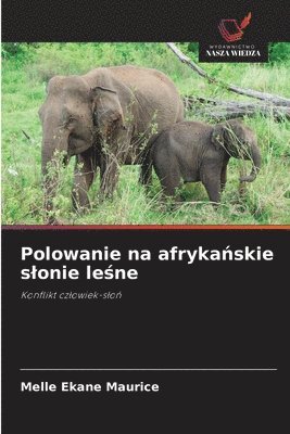 Melle Ekane Maurice - Polowanie na afrykańskie slonie leśne, Häftad
