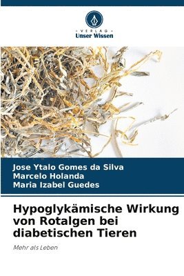 Jose Ytalo Gomes Da Silva, Marcelo Holanda, Maria Izabel Guedes - Hypoglykämische Wirkung von Rotalgen bei diabetischen Tieren, Häftad