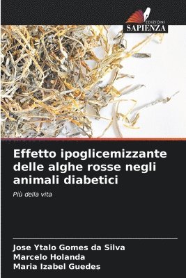 Jose Ytalo Gomes Da Silva, Marcelo Holanda, Maria Izabel Guedes - Effetto ipoglicemizzante delle alghe rosse negli animali diabetici, Häftad