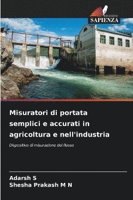 Adarsh S, Shesha Prakash M N - Misuratori di portata semplici e accurati in agricoltura e nell'industria, Häftad. Tillgänglighet: Lägg i varukorg