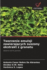 Tworzenie emulsji zawieraj?cych suszony ekstrakt z granatu