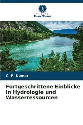 C P Kumar - Fortgeschrittene Einblicke in Hydrologie und Wasserressourcen, Häftad. Tillgänglighet: Lägg i varukorg