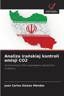 Juan Carlos Gómez Méndez - Analiza irańskiej kontroli emisji CO2, Häftad. Tillgänglighet: Lägg i varukorg
