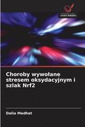 Choroby wywolane stresem oksydacyjnym i szlak Nrf2