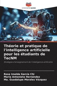 Thorie et pratique de l'intelligence artificielle pour les tudiants de TecNM