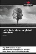 Let's talk about a global problem