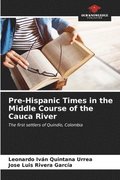 Pre-Hispanic Times in the Middle Course of the Cauca River