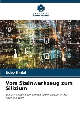Ruby Jindal - Vom Steinwerkzeug zum Silizium, Häftad. Tillgänglighet: Lägg i varukorg