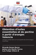 Obtention d'huiles essentielles et de pectine  partir d'oranges Valencia