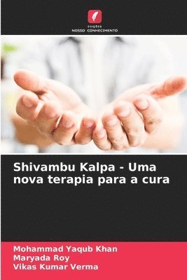Mohammad Yaqub Khan, Maryada Roy, Vikas Kumar Verma - Shivambu Kalpa - Uma nova terapia para a cura, Häftad