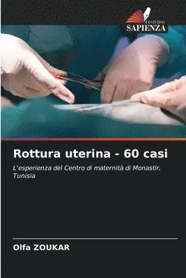 Olfa Zoukar - Rottura uterina - 60 casi, Häftad. Tillgänglighet: Lägg i varukorg