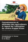 Connaissances et attitudes des agriculteurs  l'gard de l'utilisation du centre d'appel Kisan