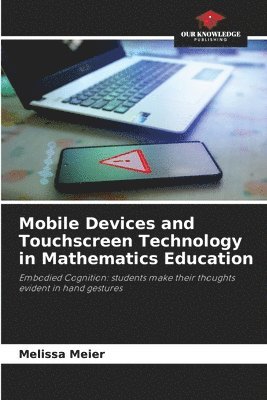Melissa Meier - Mobile Devices and Touchscreen Technology in Mathematics Education, Häftad. Tillgänglighet: Lägg i varukorg